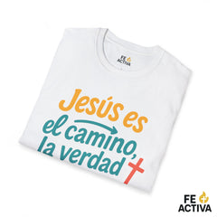 Jesus es el Camino, la Verdad y la Vida | Camiseta Cristiana | Fe Activa