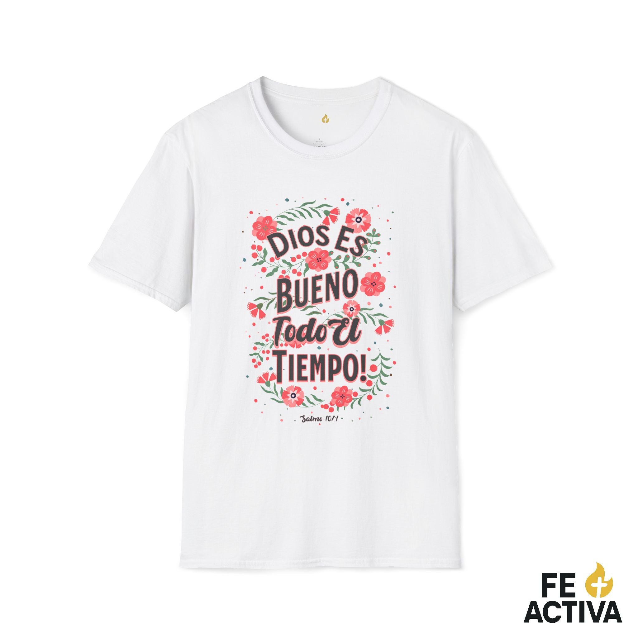 Dios es Bueno Todo el Tiempo – Salmo 107:1 | Camiseta Cristiana | Fe Activa