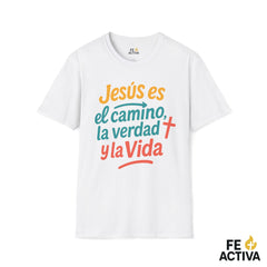 Jesus es el Camino, la Verdad y la Vida | Camiseta Cristiana | Fe Activa